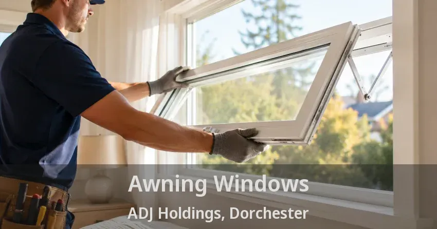 Awning Windows ADJ Holdings, Dorchester - ON