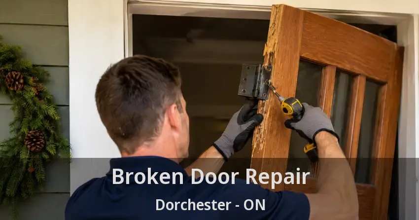 Broken Door Repair Dorchester - ON