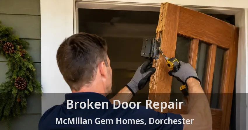 Broken Door Repair McMillan Gem Homes, Dorchester - ON