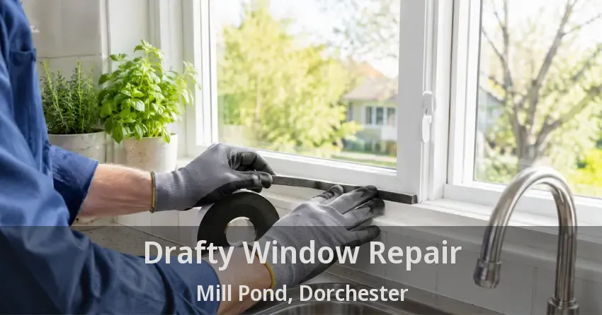 Drafty Window Repair Mill Pond, Dorchester - ON