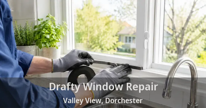 Drafty Window Repair Valley View, Dorchester - ON