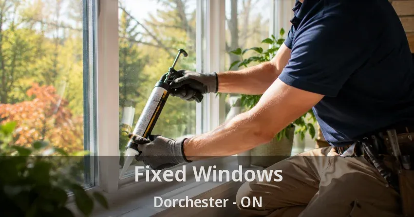Fixed Windows Dorchester - ON