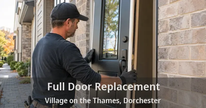 Full Door Replacement Village on the Thames, Dorchester - ON