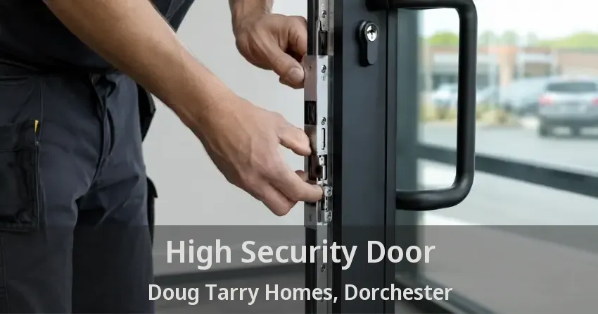 High Security Door Doug Tarry Homes, Dorchester - ON