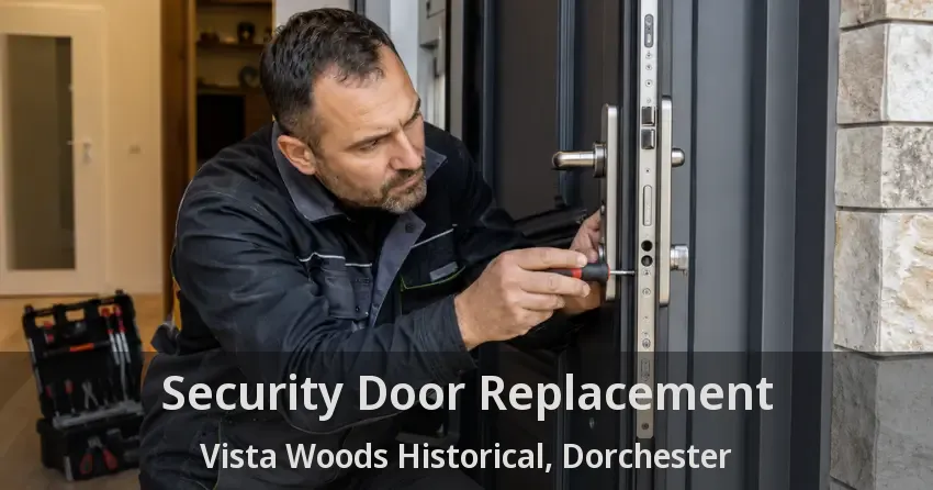 Security Door Replacement Vista Woods Historical, Dorchester - ON