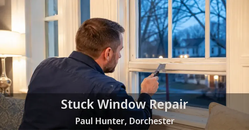 Stuck Window Repair Paul Hunter, Dorchester - ON