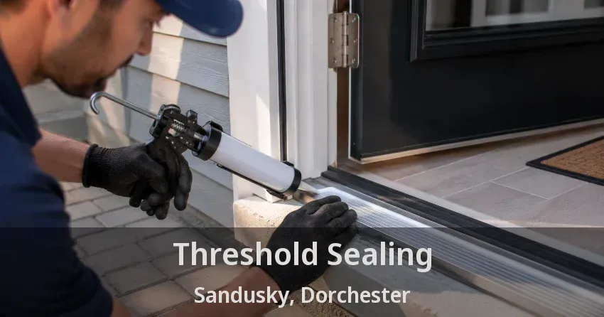 Threshold Sealing Sandusky, Dorchester - ON