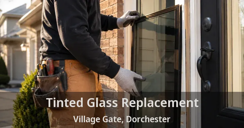 Tinted Glass Replacement Village Gate, Dorchester - ON