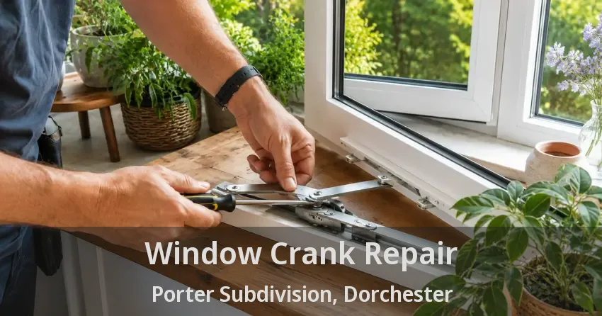 Window Crank Repair Porter Subdivision, Dorchester - ON