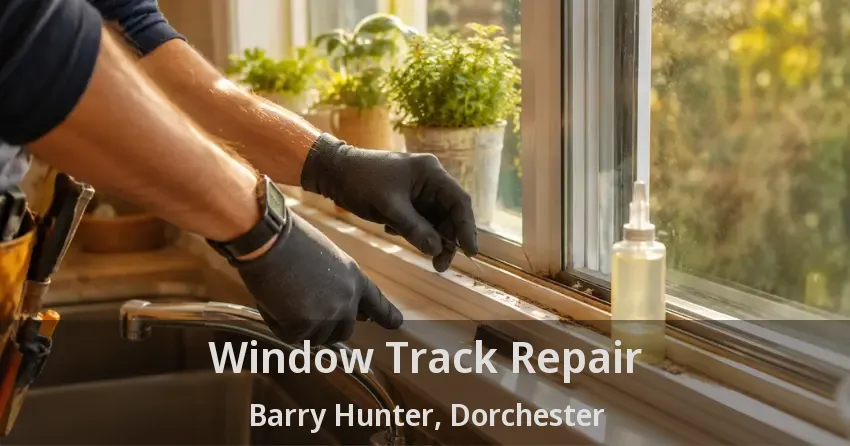 Window Track Repair Barry Hunter, Dorchester - ON