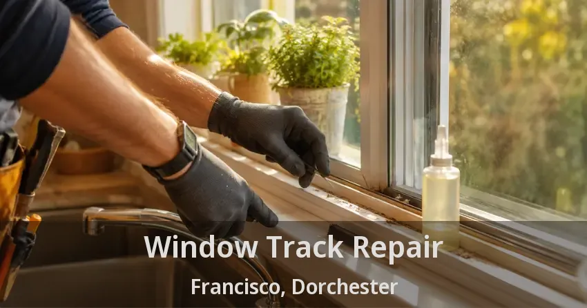 Window Track Repair Francisco, Dorchester - ON