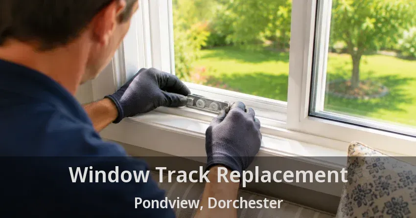 Window Track Replacement Pondview, Dorchester - ON